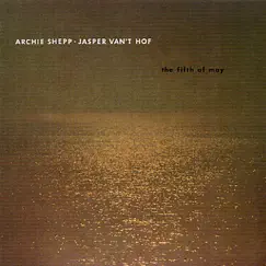 The 5th of May by Jasper van't Hof & Archie Shepp album reviews, ratings, credits