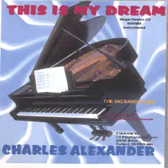 This Is My Dream - Single by Charles Alexander album reviews, ratings, credits