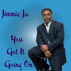 You Got It Going On - Single by Jimmie Ja album reviews, ratings, credits