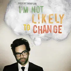 I'm Not Likely to Change by Andrew Thompson album reviews, ratings, credits