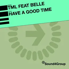 Have a Good Time by T.M.L. featuring Belle album reviews, ratings, credits