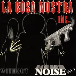 Without the Noise Vol.1 by La Cosa Nostra INC album reviews, ratings, credits