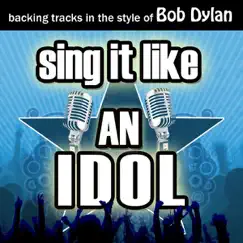 Sing It Like an Idol: Bob Dylan (Karaoke Version) by The Original Hit Makers album reviews, ratings, credits