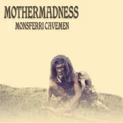 Monsferri Caveman - Single by MotherMadness album reviews, ratings, credits