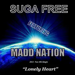 Lonely Heart (feat. Suga Free) - Single by Madd Nation album reviews, ratings, credits