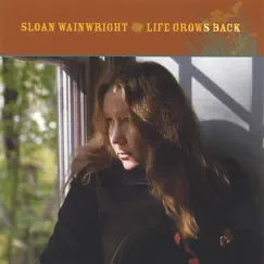 Life Grows Back by Sloan Wainwright album reviews, ratings, credits