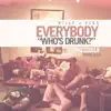 Everybody (Who's Drunk) [feat. Young Scolla] - Single album lyrics, reviews, download