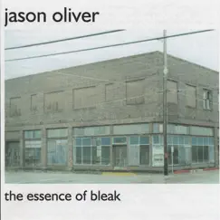 The Essence Of Bleak by Jason Oliver album reviews, ratings, credits