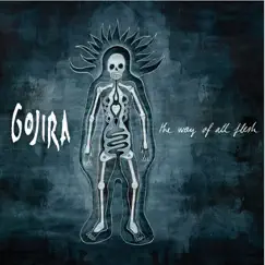 The Way of All Flesh by GOJIRA album reviews, ratings, credits