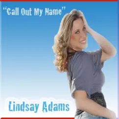 Call Out My Name - Single by Lindsey Adams album reviews, ratings, credits
