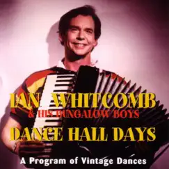 Dance Hall Days: A Program of Vintage Dances by Ian Whitcomb & His Bungalow Boys album reviews, ratings, credits
