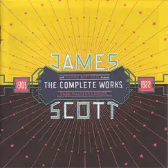 James Scott: The Complete Works - Rags, Waltzes & Songs 1903-1922 by Guido Nielsen album reviews, ratings, credits