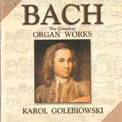Bach: The Complete Organ Works vol.1 by Karol Golebiowski album reviews, ratings, credits
