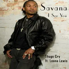 I See You / Thugs Cry (feat. Leona Lewis) - Single by Savana album reviews, ratings, credits