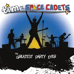 The Greatest Party Ever by Tim and the Space Cadets album reviews, ratings, credits