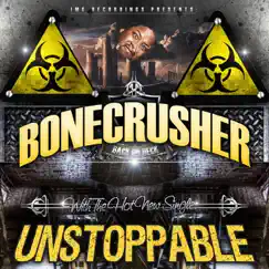 Unstoppable - Single by Bone Crusher album reviews, ratings, credits