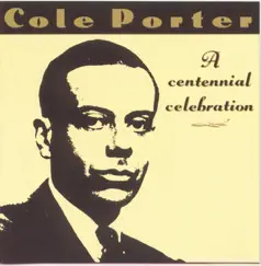 Cole Porter: A Centennial Celebration by Cole Porter album reviews, ratings, credits