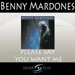 Please Say You Want Me - Single by Benny Mardones album reviews, ratings, credits