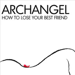 How to Lose Your Best Friend by Archangel album reviews, ratings, credits