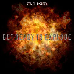 Get Ready to Explode (Mix&Magix Club Cut 2011) Song Lyrics