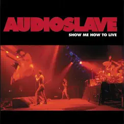Show Me How to Live - EP by Audioslave album reviews, ratings, credits