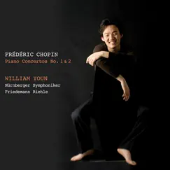 Chopin: Piano Concertos Nos. 1 & 2 by Nuremberg Symphony Orchestra, William Youn & Friedemann Riehle album reviews, ratings, credits
