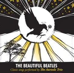 The Beautiful Beatles by Aureole Trio album reviews, ratings, credits