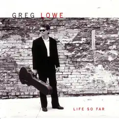 Life So Far by Greg Lowe album reviews, ratings, credits