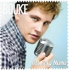 Hot Sexy Mama - Single by Bouke album reviews, ratings, credits