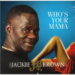 Who's Your Mama by Jackie Brown album reviews, ratings, credits