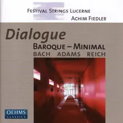 Dialogue - Barouque and Minimal Music by Festival Strings Lucerne & Achim Fiedler album reviews, ratings, credits