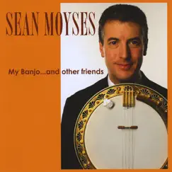 My Banjo...and Other Friends. by Sean Moyses album reviews, ratings, credits