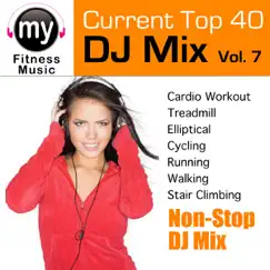 Top 40 DJ Mix Vol 7 (Non-Stop Mix for Cardio, Walking, Jogging, Stairclimber, Ellyptical, Cycling & Dynamix Exercise) [Top 40 DJ Mix Vol 7 (Non-Stop Mix for Cardio, Walking, Jogging, Stairclimber, Ellyptical, Cycling & Dynamix Exercise)] by My Fitness Music album reviews, ratings, credits