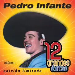 Pedro Infante: 12 Grandes Exitos, Vol. 1 by Pedro Infante album reviews, ratings, credits