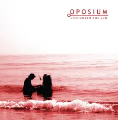 Life Under the Sun by Oposium album reviews, ratings, credits