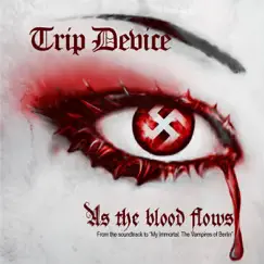 As the Blood Flows (Soundtrack from the Motion Picture: My Immortal, The Vampires of Berlin) - Single by Trip Device album reviews, ratings, credits