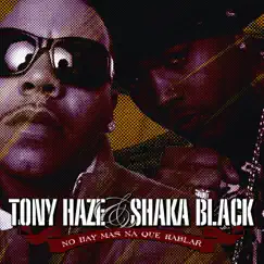 No Hay Mas Na Que Hablar by Tony Haze y SHaka Black album reviews, ratings, credits