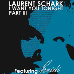 I Want You Tonight (feat. Heidi) - EP by Laurent Schark & Heidi album reviews, ratings, credits