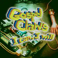 I Can , I Will - Single by Gospel Claws album reviews, ratings, credits