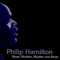 Blues, Rhythm, Rhythm & Blues by Philip Hamilton album reviews, ratings, credits