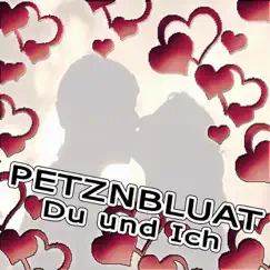 Petznbluat Du Und Ich - Single by Petznbluat album reviews, ratings, credits