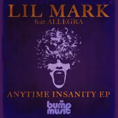 Anytime Insanity (feat. Allegra) by Lil Mark album reviews, ratings, credits