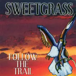 Follow the Trial by Sweetgrass album reviews, ratings, credits