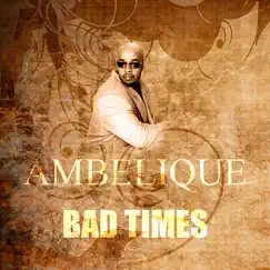 Bad Times - Single by Ambelique album reviews, ratings, credits
