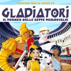 GLADIATORI - IL TORNEO DELLE SETTE MERAVIGLIE by Alessandro Forti & Francesco de Luca album reviews, ratings, credits