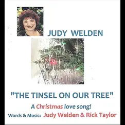 The Tinsel On Our Tree - Single by Judy Welden album reviews, ratings, credits