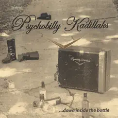 Down Inside the Bottle by The Psychobilly Kadillaks album reviews, ratings, credits