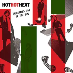 Christmas Day In the Sun - Single by Hot Hot Heat album reviews, ratings, credits