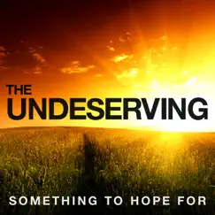 Something to Hope For - Single by The Undeserving album reviews, ratings, credits