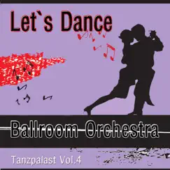 Let`s Dance - Tanzpalast, Vol. 4 by Ballroom Orchestra album reviews, ratings, credits